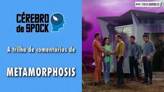 Cérebro de Spock 38 – “Metamorphosis” [upl. by Cerell]