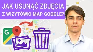 Jak usunąć zdjęcia z wizytówki firmy Google Maps 2 skuteczne sposoby [upl. by Ordway]