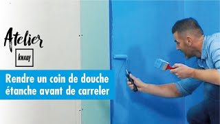 Comment rendre un coin douche étanche   Atelier Knauf [upl. by Odnala415]