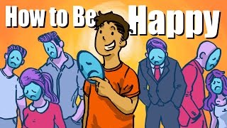 How To Be Happy  THE TRUTH [upl. by Eahc]