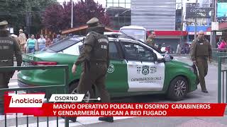 Masivo operativo policial en Osorno Carabineros y Gendarmería buscan a reo fugado [upl. by Rammaj]