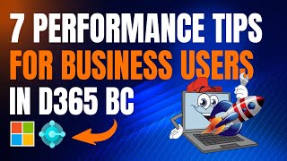 7 Performance Tips for D365 Business Central Business Users  Speed Up D365 BC [upl. by Tirrell662]