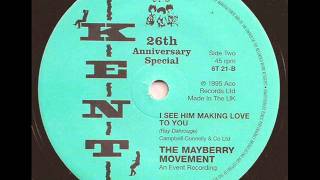 MAYBERRY MOVEMENT  I SEE HIM MAKING LOVE TO YOU KENT [upl. by Aelahs]