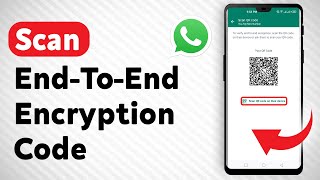 How To Scan The Endtoend Encryption Code On WhatsApp Updated [upl. by Rochette]