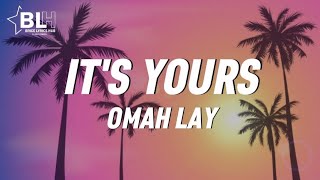 Omah Lay  Its Yours Lyrics [upl. by Ainolloppa571]