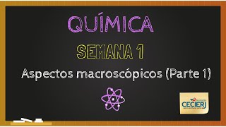 Química  Semana 1 Aspectos macroscópicos Parte 1 [upl. by Eilema834]