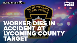 Worker dies in accident at Lycoming County Target [upl. by Gabbie868]