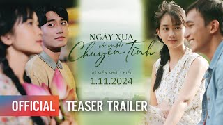 NGÀY XƯA CÓ MỘT CHUYỆN TÌNH  Teaser Trailer  Dự Kiến Khởi Chiếu 01112024 [upl. by Narod91]