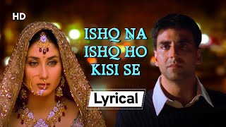 𝑰𝒔𝒉𝒒 𝑵𝒂 𝑰𝒔𝒉𝒒 𝑯𝒐 With Lyrics  Dosti 2005 Akshay Kumar  Kareena Kapoor  Bobby Deol [upl. by Ynnos]