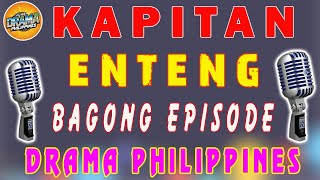 KAPITAN ENTENG  DRAMA PHILIPPINES  Bagong Episode September212024 [upl. by Victor]