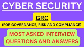 quotCybersecurity GRC for Governance Risk and Compliancequot Most Asked Interview QampA in CyberSec GRC [upl. by Nelloc26]