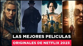 Las MEJORES Películas Originales de Netflix en 2023 QUE NO DEBES PERDERTE [upl. by Whitnell369]