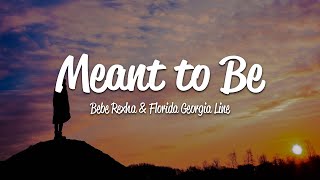 Bebe Rexha  Meant To Be Lyrics ft Florida Georgia Line [upl. by Yelsew]