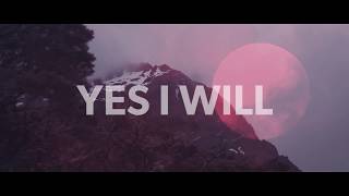 Vertical Worship  Yes I Will Official Lyric Video [upl. by Lyret]