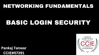 Basic Login Security on Cisco Devices  CCIE 57391 [upl. by Raamaj]