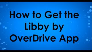 How to Get the Libby by OverDrive App [upl. by Veronika822]