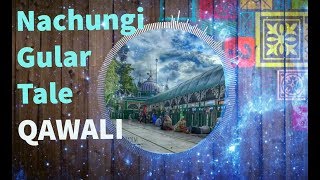 Nachungi Gular Tale  नाचूगी गूलर तले  QAWWALI [upl. by Angrist62]