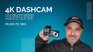 4K Dashcam Product Review Pelsee P2 Trio [upl. by Ayokahs331]