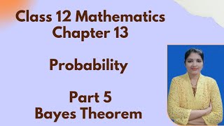 Class 12 Mathematics Chapter 13 Probability  Part 5  Bayes Theorem [upl. by Mccallum646]