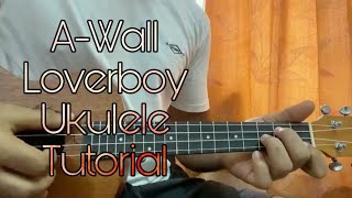 AWall  Loverboy  Ukulele Tutorial  Easy  Chords [upl. by Trout873]