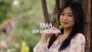 TARA LYRICS VIDEO Gem Gyeltshen New Bhutanese song  VMUSIC  Choyang Phuntsho [upl. by Yuht720]