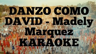 DANZO COMO DAVID  Madely Marquez KARAOKE [upl. by Roon]