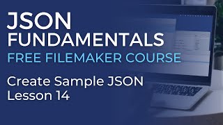 JSON Training for FileMaker  Create Sample JSON JSON Fundamentals 14 [upl. by Nnalyrehs]