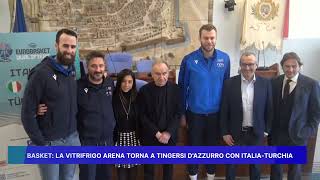 BASKET LA VITRIFRIGO ARENA TORNA A TINGERSI DAZZURRO CON ITALIA TURCHIA [upl. by Medor]