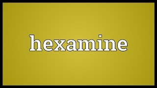 Hexamine Meaning [upl. by Oriel]