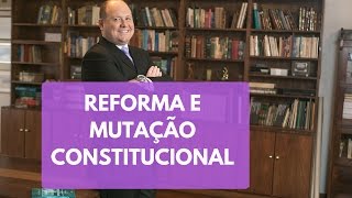 Reforma e Mutação Constitucional [upl. by Naeerb]