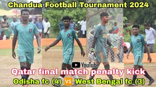 Qatar Final Match  Odisha Fc 🆚 West Bengal Fc  penaltykick  Chandua 2024 [upl. by Pelag952]