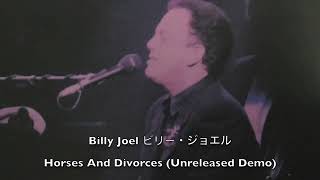 Billy Joel ビリー・ジョエル Horses And Divorces Unreleased Demo [upl. by Eenahs]