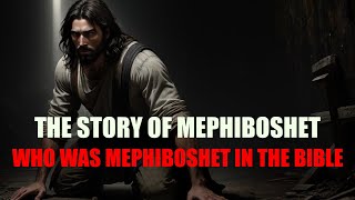 THE STORY OF MEPHIBOSHET WHO WAS MEPHIBOSHET IN THE BIBLE [upl. by Flosser45]