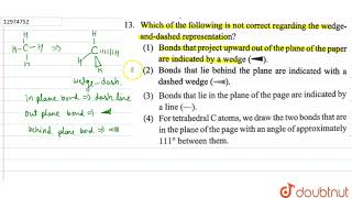 Which of the following is not correct regarding the wedgeanddashed representation [upl. by Bander]