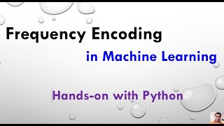 Frequency Encoding in Machine Learning  Feature Encoding Tutorial 7 [upl. by Eraste]