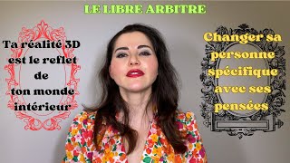 Le LIBRE ARBITRE et la loi de lattraction  Changer sa personne spécifique avec ses pensées [upl. by Latreshia]