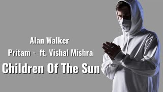 Alan Walker x Pritam  Children Of The Sun Lyrics Feat Vishal Mishra [upl. by Claudianus]