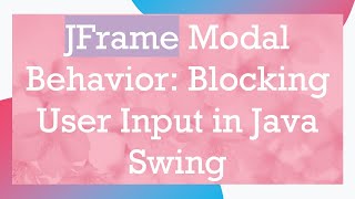 JFrame Modal Behavior Blocking User Input in Java Swing [upl. by Maure]