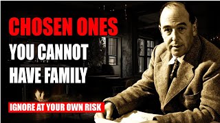 STOP WORRYING why Chosen One Cannot Have Family  CS Lewis [upl. by Faubion]