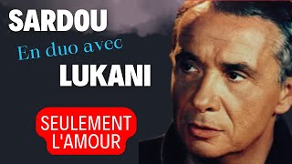 SEULEMENT LAMOUR  Duo Michel Sardou amp Frank Lukani michelsardou Franklukani [upl. by Atilek516]