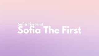 Sofia The First  Sofia The First Theme Song Lyrics  quotI was a girl in the village doing alrightquot [upl. by Egamlat]