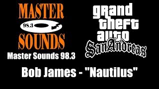 GTA San Andreas  Master Sounds 983  Bob James  quotNautilusquot [upl. by Dnaleel751]