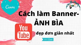 Cách Làm ẢNH BÌA cho kênh YOUTUBE dễ nhất với CANVA l Học Làm Youtube AZ Kien Thuc Ngay Nay [upl. by Waller]