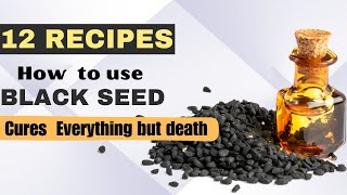 Cures Everything But Death  12 RECIPES  How To Use Black Seed [upl. by Molly]