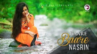 Baare Baare  Nasrin  Bangla Song  Official Music Video  2017  Full HD [upl. by Licastro]