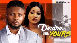 DESIRE TO BE YOURS  MAURICE SAM UCHE MONTANA MARY LAZARUS  2023 LATEST NIGERIAN AFRICAN MOVIES [upl. by Uhile]