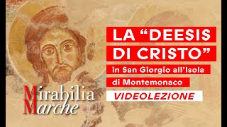 MIRABILIA MARCHE  La quotDeesis di Cristoquot  VIDEOLEZIONE [upl. by Ettelegna]