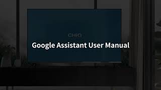 CHiQ TV Google Assistant user manual [upl. by Jessabell]