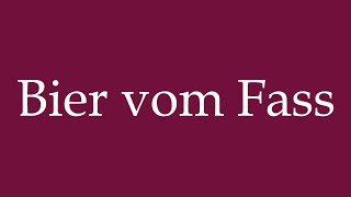 How to Pronounce Bier vom Fass Draft beer Correctly in German [upl. by Enywtna692]