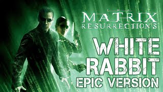 White Rabbit  EPIC VERSION  The Matrix Resurrections  BHO Cover [upl. by Ahseal]